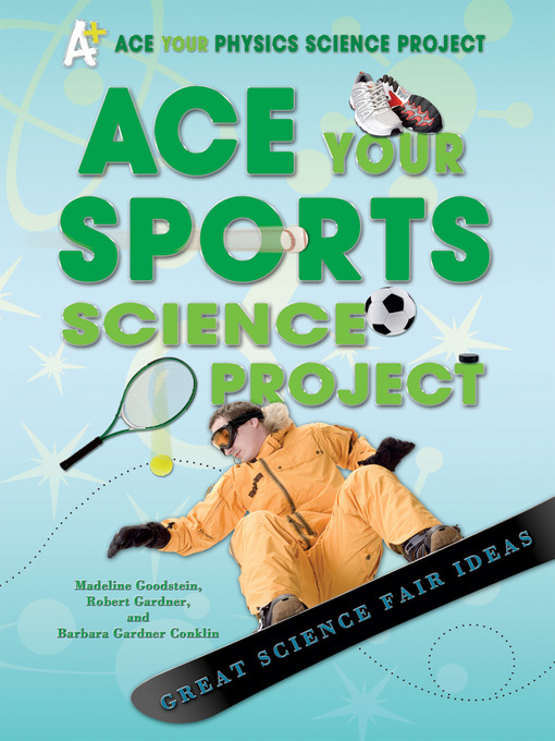 Title details for Ace Your Sports Science Project by Madeline Goodstein - Available